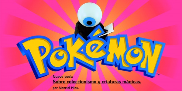 Sobre coleccionismo y criaturas mágicas