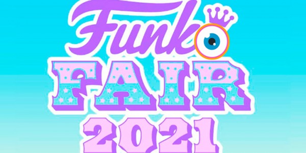 FUNKO FAIR 2021